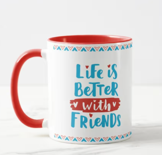 Life is Better Friendship Mug